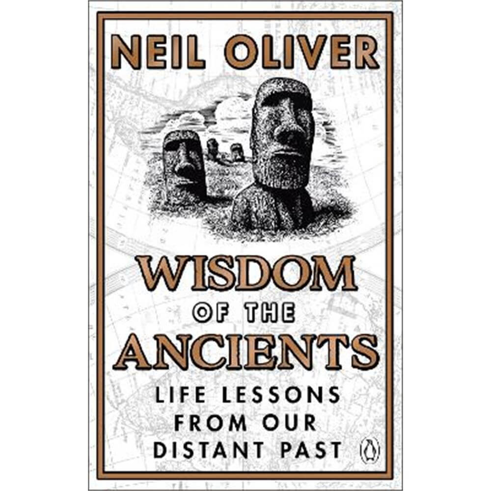 Wisdom of the Ancients: Life lessons from our distant past (Paperback) - Neil Oliver